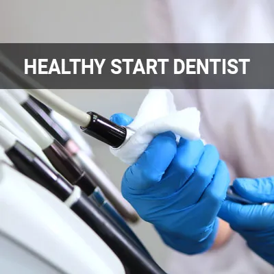 Visit our Healthy Start Dentist page